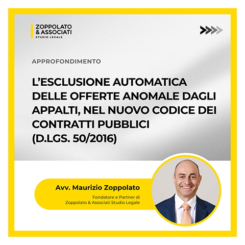 Avv Maurizio Zoppolato – Esclusione automatica offerte anomale D Lgs 50 2016.