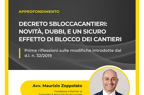 Avvocato Maurizio Zoppolato presenta le prime riflessioni sul Decreto Sbloccacantieri e le modifiche del d.l. 32/2019.