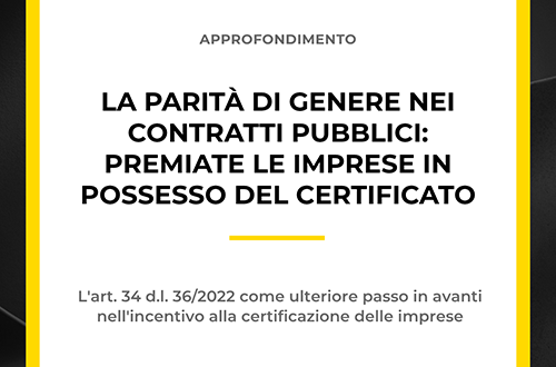 Grafica dell'approfondimento sulla parità di genere nei contratti pubblici e l'incentivo alla certificazione delle imprese (art. 34 d.l. 36/2022).
