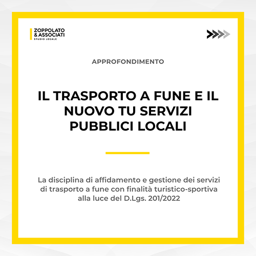 Grafica dell'approfondimento sul trasporto a fune e il nuovo Testo Unico dei Servizi Pubblici Locali (D.Lgs. 201/2022) a cura dello Studio Legale Zoppolato & Associati.