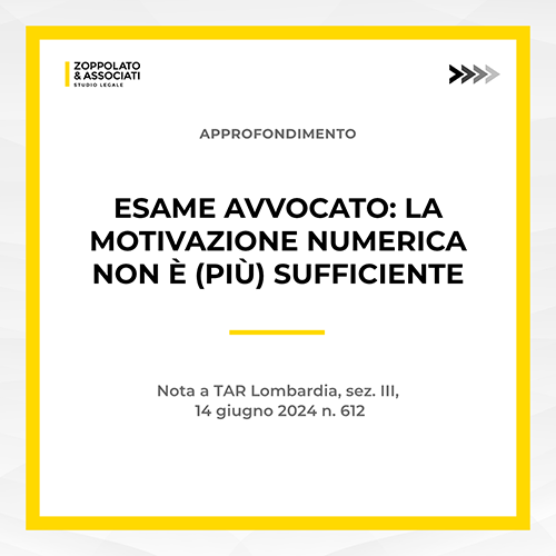 Grafica dell'approfondimento dello Studio Legale Zoppolato & Associati sull'esame d'avvocato e la sentenza del TAR Lombardia n. 612 del 14 giugno 2024 relativa all'insufficienza della motivazione numerica.
