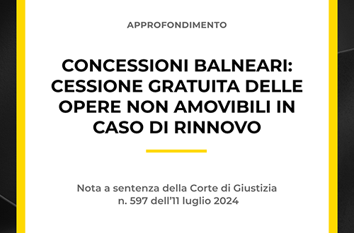 Grafica dell'approfondimento dello Studio Legale Zoppolato & Associati sulle concessioni balneari e la cessione gratuita delle opere non amovibili in caso di rinnovo, nota alla sentenza della Corte di Giustizia n. 597 dell'11 luglio 2024